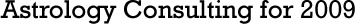 Astrology Consulting for 2009